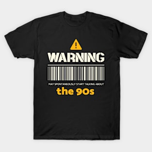 Warning may spontaneously start talking about the 90s T-Shirt